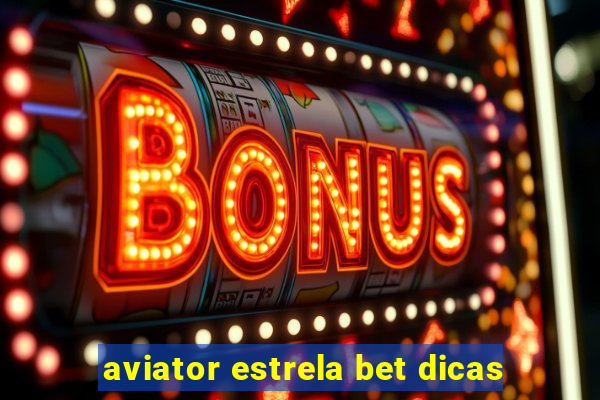 aviator estrela bet dicas